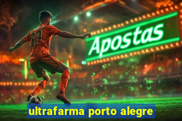 ultrafarma porto alegre